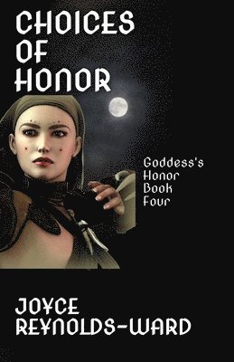 Joyce M Reynolds-Ward - Choices of Honor, Häftad