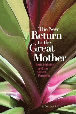 Isa Gucciardi - New Return to the Great Mother, Häftad. Tillgänglighet: Lägg i varukorg