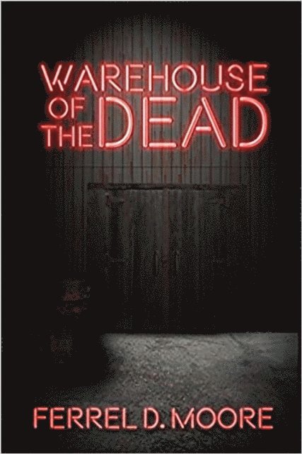 Ferrel Dee Moore - Warehouse of the Dead, E-bok