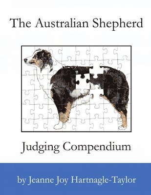 Jeanne Joy Hartnagle-Taylor - Australian Shepherd Judging Compendium, Häftad. Tillgänglighet: Lägg i varukorg