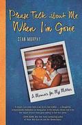 Please Talk about Me When I'm Gone: A Memoir for My Mother