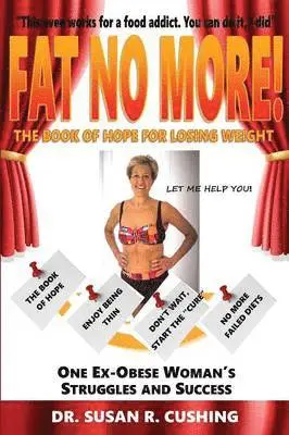 Susan R Cushing - Fat No More! the Book of Hope for Losing Weight, Häftad. Tillgänglighet: Lägg i varukorg