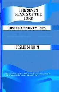 Leslie M. John - The Seven Feasts of The Lord: Divine Appointments, Häftad. Tillgänglighet: Lägg i varukorg