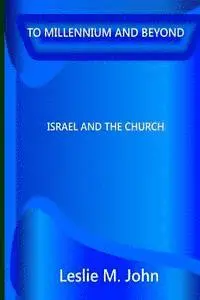 Leslie M. John - To Millennium And Beyond: Israel And The Church, Häftad. Tillgänglighet: Lägg i varukorg