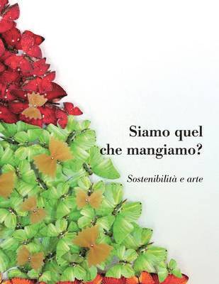 Antonio d'Avossa - Siamo Quel Che Mangiamo? Sostenibilita e arte, Häftad
