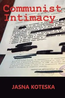 Jasna Koteska - Communist Intimacy, Häftad. Tillgänglighet: Lägg i varukorg