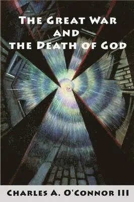 Charles A O'Connor III - Great War and the Death of God, Häftad. Tillgänglighet: Lägg i varukorg