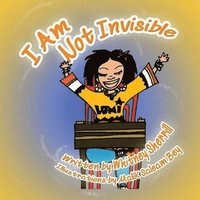 I Am Not Invisible