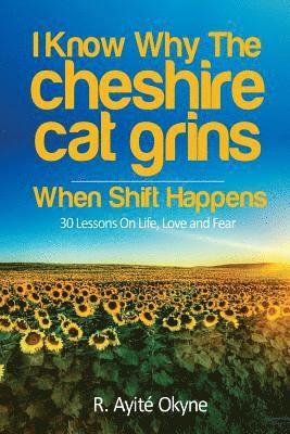 I Know Why The Cheshire Cat Grins: When Shift Happens