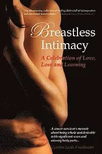 Cynthia Leeds Friedlander - Breastless Intimacy: A Celebration of Love, Loss and Learning, Häftad. Tillgänglighet: Lägg i varukorg