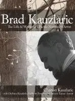 Clayton Kauzlaric - Brad Kauzlaric: The Life & Works of a Pacific Northwest Artist, Inbunden. Tillgänglighet: Lägg i varukorg