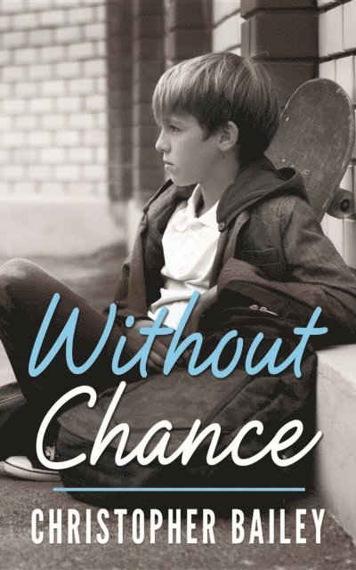 Christopher Bailey - Without Chance, E-bok
