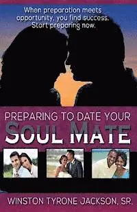 Sr. Jackson, Winston Tyrone - Preparing to Date Your Soul Mate, Häftad. Tillgänglighet: Lägg i varukorg