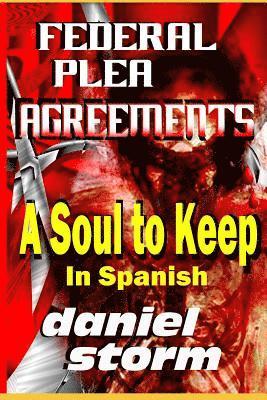 Daniel Storm - Federal Plea Agreements in Spanish: A Soul to Keep, Häftad