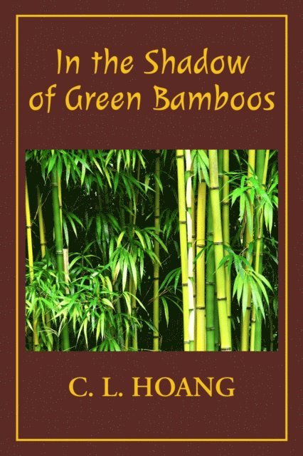 C. L. Hoang - In the Shadow of Green Bamboos, E-bok