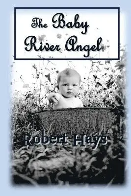 Robert Hays - The Baby River Angel, Häftad. Tillgänglighet: Lägg i varukorg