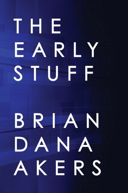 Brian Dana Akers - Early Stuff, E-bok