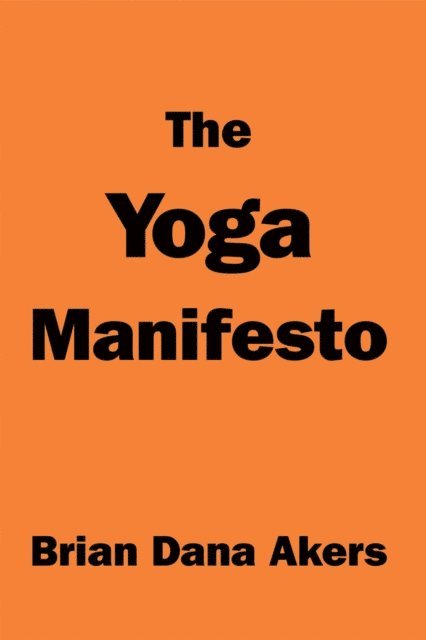 Brian Dana Akers - Yoga Manifesto, E-bok