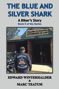 Blue And Silver Shark: A Biker's Story (Book 5 Of The Series)