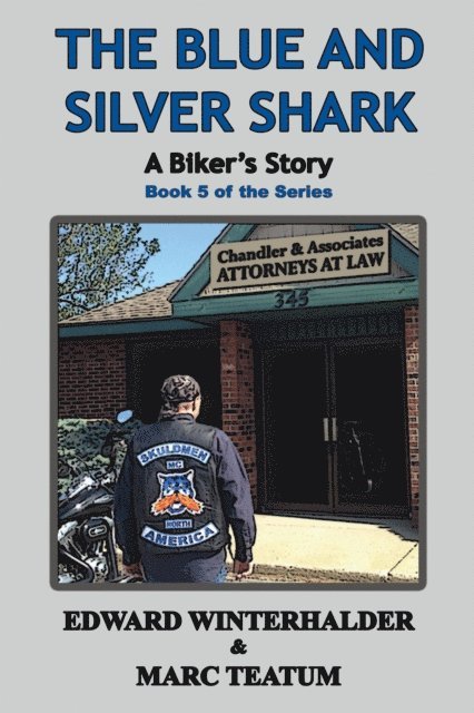 Marc Teatum, Edward Winterhalder - Blue And Silver Shark: A Biker's Story (Book 5 Of The Series), E-bok