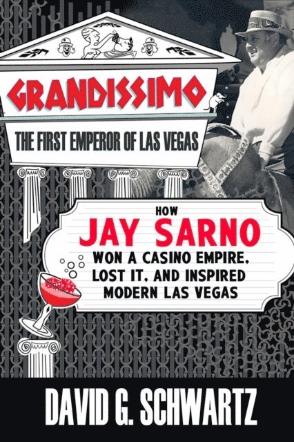 David G. Schwartz - Grandissimo: The First Emperor of Las Vegas, E-bok