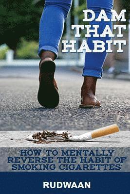Rudwaan - Dam That Habit: How to mentally reverse the habit of smoking cigarettes, Häftad