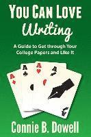 Connie B. Dowell - You Can Love Writing: A Guide to Get through Your College Papers and Like It, Häftad