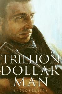 A Trillion Dollar Man: The Blistering New Action Thriller