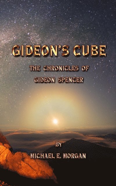 Michael E Morgan - Gideon's Cube, The Chronicles of Gideon Spencer, E-bok