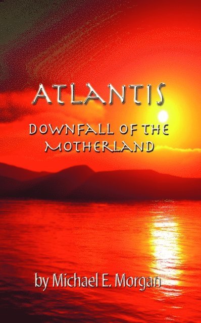 Michael E Morgan - Atlantis, Downfall of the Motherland, E-bok