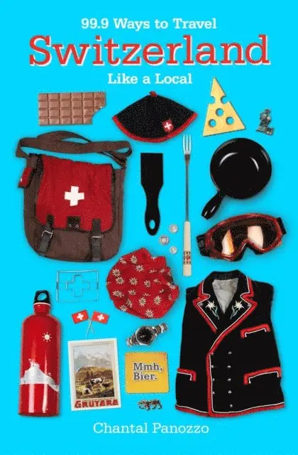 Chantal Panozzo - 99.9 Ways to Travel Switzerland Like a Local, E-bok. Tillgänglighet: Lägg i varukorg
