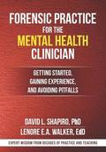 Forensic Practice for the Mental Health Clinician: Getting Started, Gaining Experience, and Avoiding Pitfalls