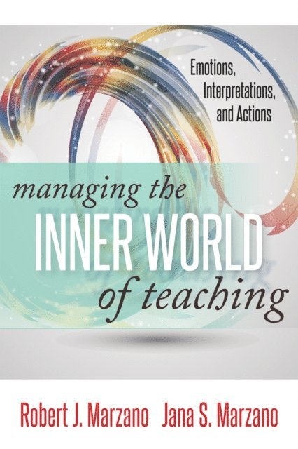 Jana S. Marzano, Robert J. Marzano - Managing the Inner World of Teaching, E-bok