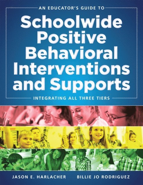 Billie Jo Rodriquez, Jason E. Harlacher - Educator's Guide to Schoolwide Positive Behavioral Inteventions and Supports, E-bok