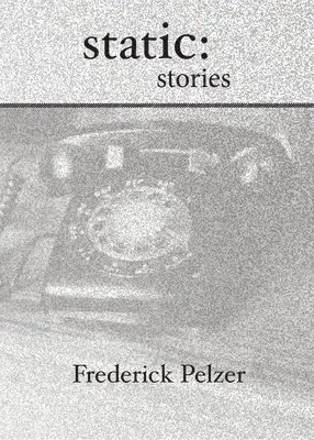 Frederick Pelzer - Static: Stories, Häftad. Tillgänglighet: Lägg i varukorg