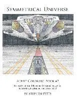 Symmetrical Universe Adult Coloring Book #2: Science Fiction and Steampunk Inspired Images for Relaxation, Inspiration, and Stress Relief