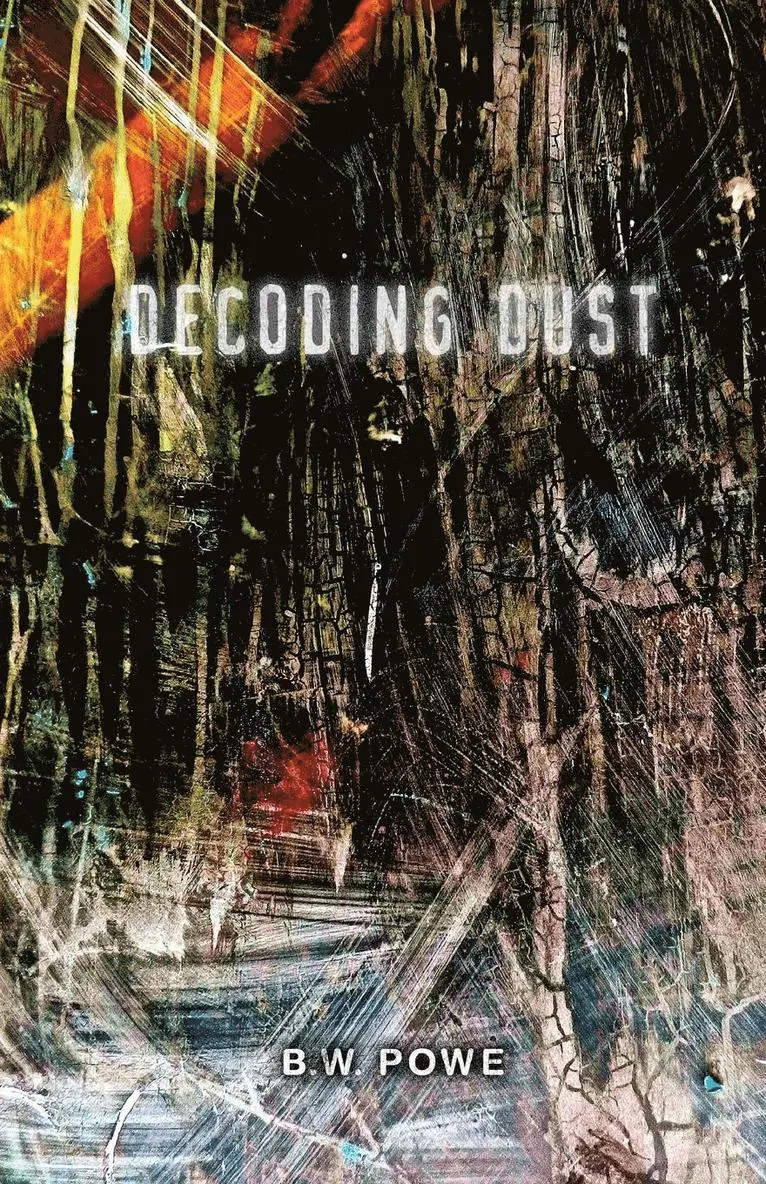 B W Powe - Decoding Dust, Häftad. Tillgänglighet: Lägg i varukorg