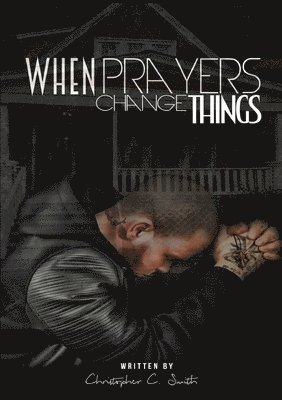Christopher C Smith - When Prayers Change Things, Häftad. Tillgänglighet: Lägg i varukorg