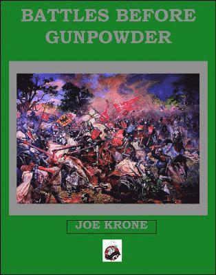 Joe Krone - Battles Before Gunpowder, Häftad