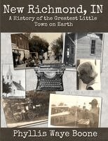 New Richmond, Indiana: A History of the Greatest Little Town on Earth