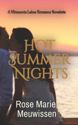 Rose Marie Meuwissen - Hot Summer Nights: A Minnesota Lakes Romance Novelette, Häftad