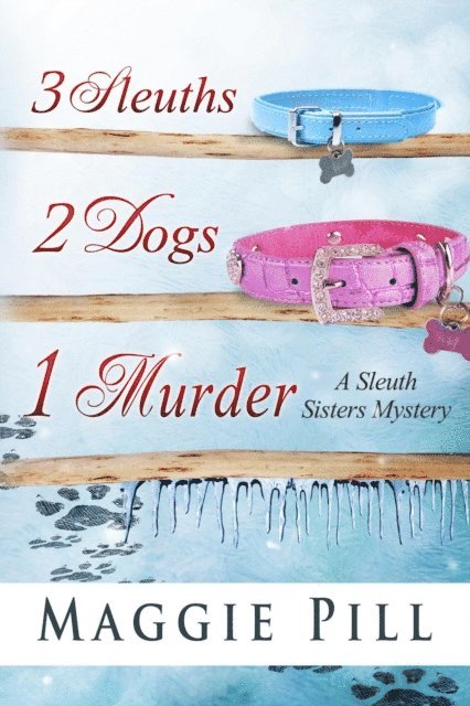 Maggie Pill - 3 Sleuths, 2 Dogs, 1 Murder, E-bok