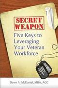 Secret Weapon: Five keys to leveraging your veteran workforce