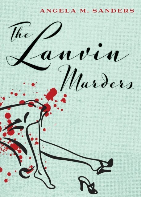 Angela M. Sanders - Lanvin Murders, E-bok