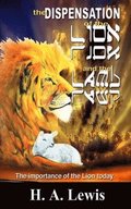 The Dispensation of the Lion and the Lamb: The role of the lion in this Prophetic time
