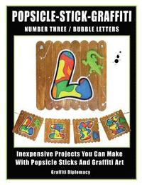 Popsicle-Stick-Graffiti/ Number Three/ Bubble Letters: Inexpensive Projects You Can Make With Popsicle Sticks And Graffiti Art