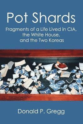 Donald P Gregg - Pot Shards, Häftad