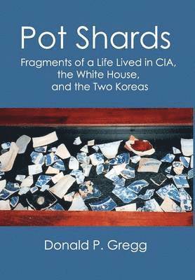 Donald P Gregg - Pot Shards, Inbunden