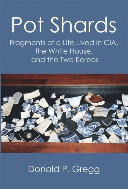 Donald P. Gregg - Pot Shards, E-bok
