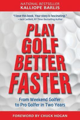 Kalliope Barlis - Play Golf Better Faster: The Classic Guide to Optimizing Your Performance and Building Your Best Fast, Häftad. Tillgänglighet: Lägg i varukorg